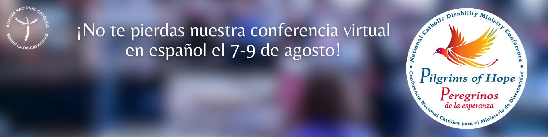 No te pierdas nuestra conferencia virtual en español el 7-9 de agosto